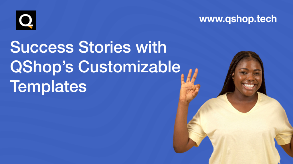 Success Stories with QShop’s Customizable E-commerce Templates