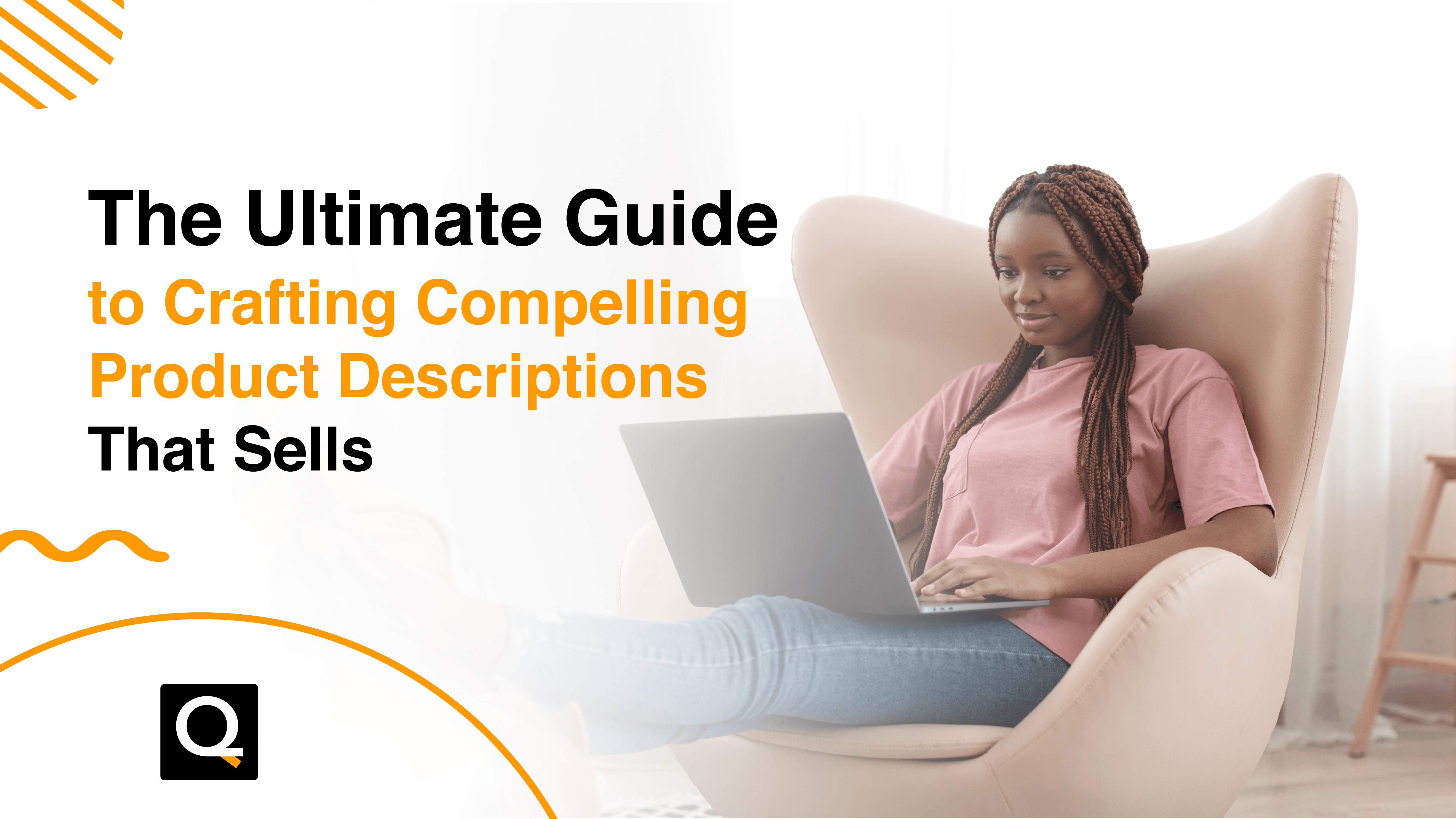 The Ultimate Guide to Crafting Compelling Product Descriptions That Sell